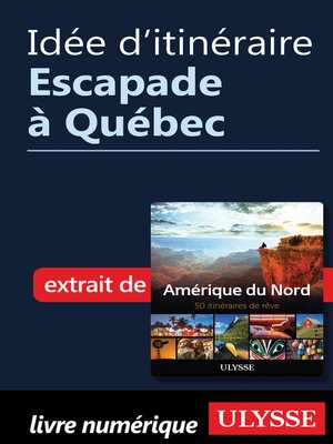 cover image of Idée d'itinéraire--Escapade à Québec